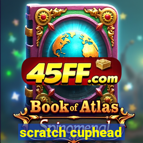 scratch cuphead